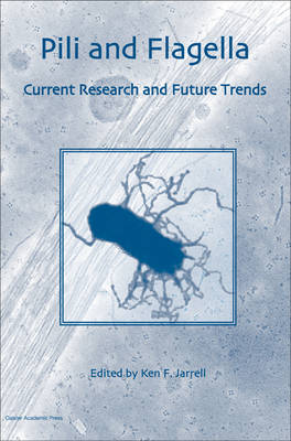 Pili and Flagella: Current Research and Future Trends (Hardback)