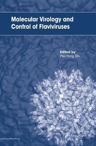 Molecular Virology and Control of Flaviviruses (Hardback)