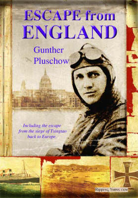 Escape from England: Including the Escape from the Siege of Tsingtao Back to Europe (Paperback)