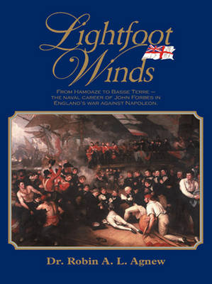 Lightfoot Winds: The Naval Career of John Forbes in England's War Against Napoleon (Paperback)