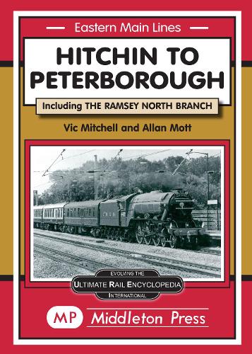 Hitchin to Peterborough: Including the Ramsey North Branch - Eastern Main Lines (Hardback)