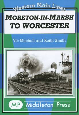 Moreton in Marsh to Worcester (Hardback)