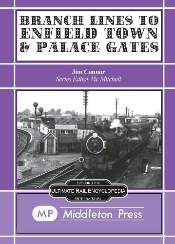 Branch Lines to Enfield Town and Palace Gates (Hardback)