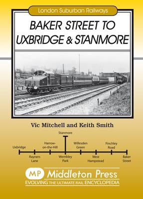 Baker Street to Uxbridge and Stanmore (Hardback)