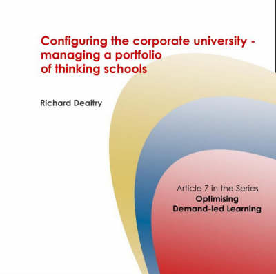Configuring the Corporate University: Managing a Portfolio of Thinking Schools - Corporate University Solutions S. No. 7 (Spiral bound)