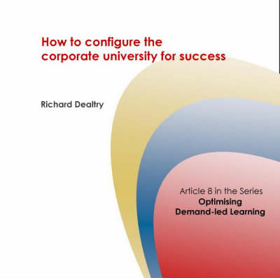 How to Configure the Corporate University for Success - Corporate University Solutions S. No. 8 (Spiral bound)