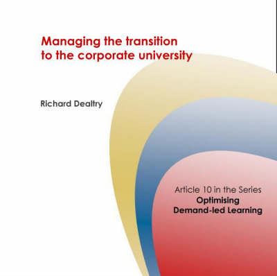 Managing the Transition to the Corporate University: A Synthesis of Client Research - Corporate University Solutions S. No. 10 (Spiral bound)