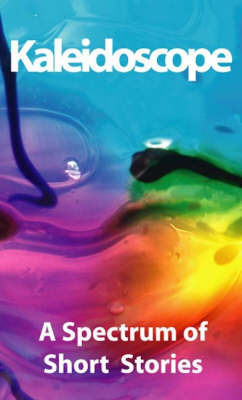 Kaleidoscope: A Spectrum of Short Stories (Paperback)