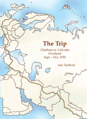 The Trip: Chatham to Calcutta Overland Sept-Oct 1950 (Paperback)
