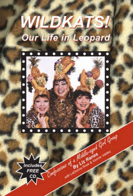 Wildkats! Our Life in Leopard: Confessions of a Middle-aged Girl Group (Paperback)