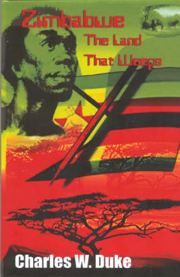 Zimbabwe: The Land That Weeps (Paperback)