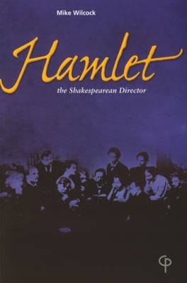 "Hamlet": The Shakespearean Director (Paperback)
