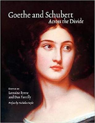 Goethe and Schubert -across the Divide: Goethe and Schubert in Perspective and Performance (Paperback)