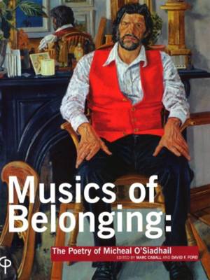 Musics of Belonging: The Poetry of Micheal O'Siadhail (Paperback)