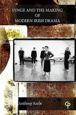Synge and the Making of Modern Irish Drama (Paperback)