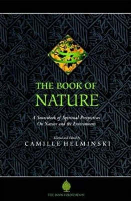 The Book of Nature: A Sourcebook of Spiritual Perspectives on Nature and the Environment (Paperback)