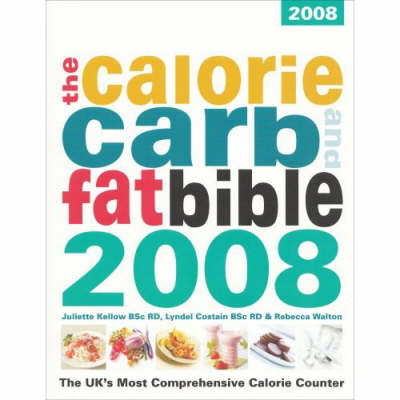 Calorie, Carb and Fat Bible 2008: The UK's Most Comprehensive Calorie Counter (Paperback)