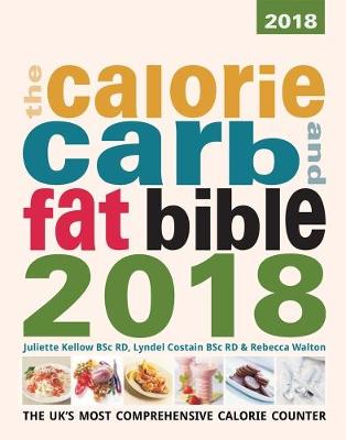 The Calorie, Carb and Fat Bible 2018 2018: The UK's Most Comprehensive Calorie Counter (Paperback)