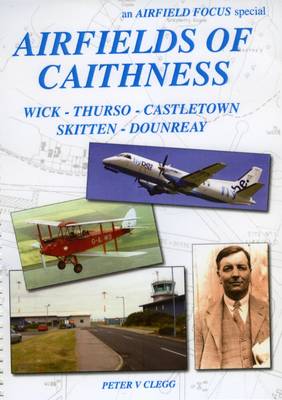 Airfields of Caithness - Airfield Focus (Spiral bound)