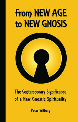 From New Age to New Gnosis: On the Contemporary Relevance of Gnostic Spirituality (Paperback)