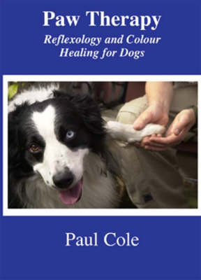 Paw Therapy: Reflexology and Colour Healing for Dogs (Paperback)