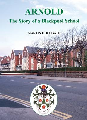 Arnold: The Story of a Blackpool School (Leather / fine binding)
