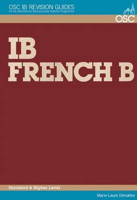 IB French B Higher and Standard Level - OSC IB Revision Guides for the International Baccalaureate Diploma (Paperback)