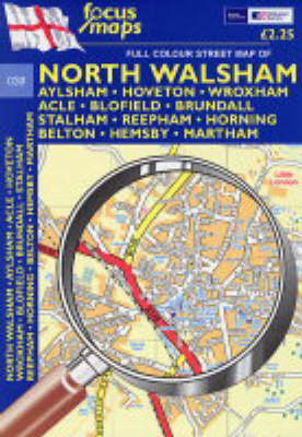 Full Colour Street Map of North Walsham: Aylsham - Hoveton - Wroxham - Acle - Blofield - Brundall Stalham - Reepham - Horning - Belton - Hemsby - Martham (Sheet map, folded)