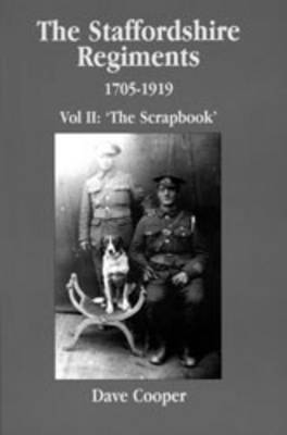 Staffordshire Regiments II: 1705-1919 the Scrapbook (Paperback)