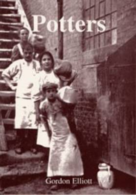 Potters: An Oral History of the Staffordshire Ceramic Industry (Paperback)