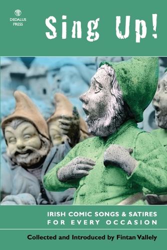 Sing Up! Irish Comic Songs and Satires for Every Occasion (Paperback)