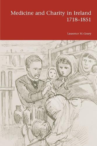 Medicine and Charity in Ireland 1718-1851 (Hardback)