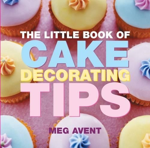 The Little Book of Cake Decorating Tips (Paperback)