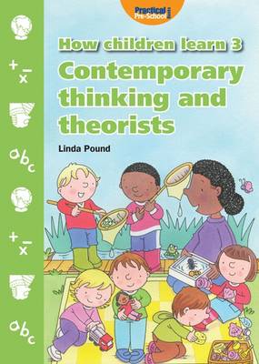 How Children Learn: Contemporary Thinking and Theorists 3 (Paperback)