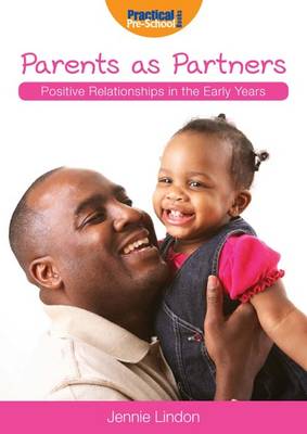 Parents as Partners - Positive Relationships in the Early Years v. 1 (Paperback)