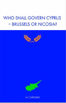 Who Shall Govern Cyprus?: Brussels or Nicosia? (Paperback)