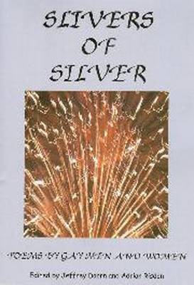 Slivers of Silver: Poems by Gay Men and Women (Paperback)