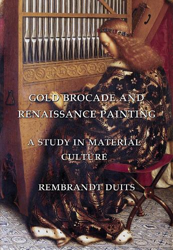 Gold Brocade and Renaissance Painting: A Study in Material Culture (Hardback)