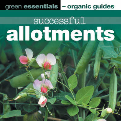 Successful Allotments - Green Essentials - Organic Guides S. (Paperback)