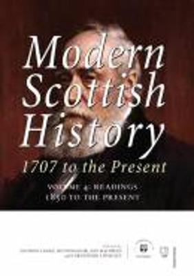 Modern Scottish History 1707 to the Present: Readings 1850-present v. 4 (Paperback)