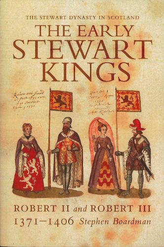 The Early Stewart Kings: Robert II and Robert III - The Stewart Dynasty in Scotland (Paperback)