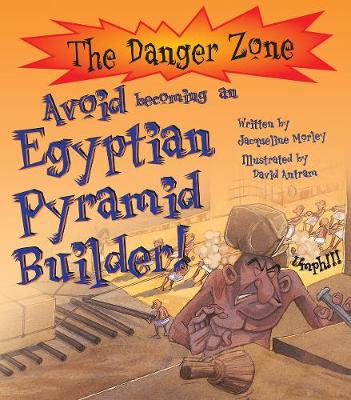Avoid Becoming An Egyptian Pyramid Builder! - The Danger Zone (Paperback)