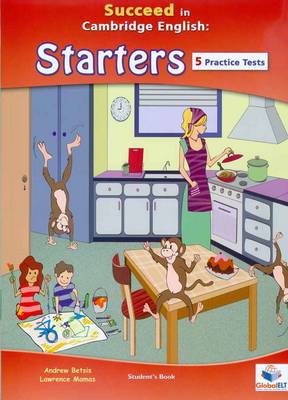 Succeed in Cambridge English: Starters, Student's Book: 5 Practice Tests (Paperback)