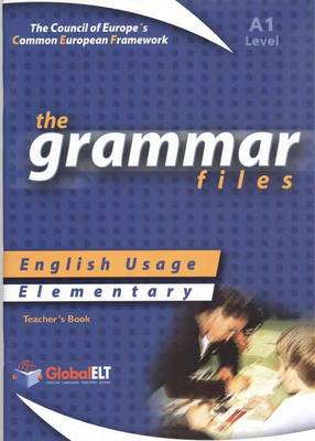 The Grammar Files - English Usage - Teacher's Book - Elementary A1 (Board book)