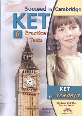 Succeed in Cambridge KET - Student's Book with 6 Practice Tests - Self-Study Edition