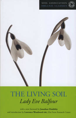 The Living Soil - Soil Association Organic Classics (Paperback)