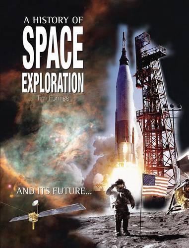 The History of Space Exploration: And Its Future... (Hardback)