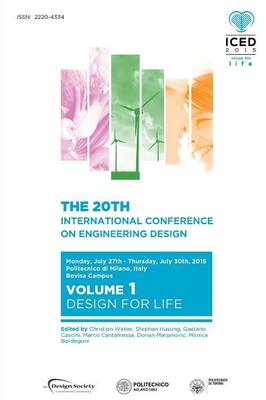 Proceedings of the 20th International Conference on Engineering Design (Iced 15) Volume 1: Design for Life (Paperback)