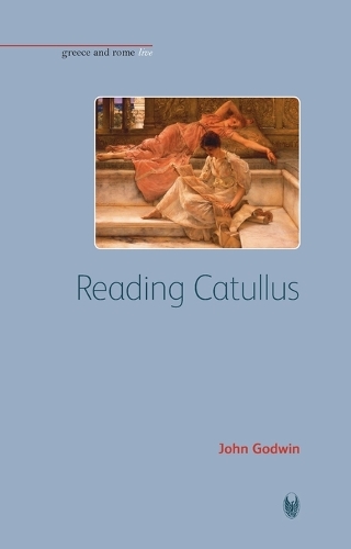 Reading Catullus - Bristol Phoenix Press Greece and Rome Live (Paperback)