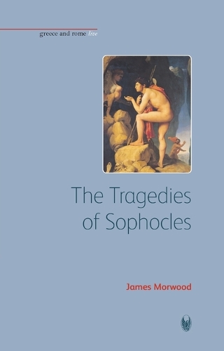 The Tragedies of Sophocles - Bristol Phoenix Press Greece and Rome Live (Paperback)